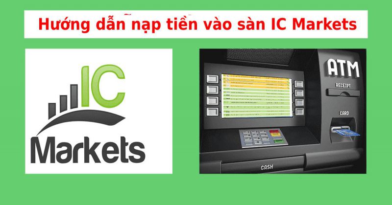 Hướng dẫn nạp tiền sàn IC Markets đơn giản nhất