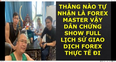 THẰNG NÀO TỰ NHẬN LÀ FOREX MASTER VẬY DẪN CHỨNG SHOW FULL LỊCH SỬ GIAO DỊCH FOREX THỰC TẾ ĐI
