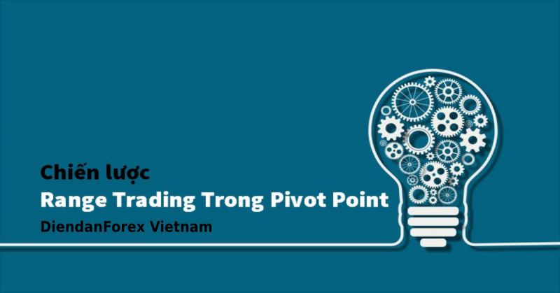 Pivot Point là gì? Hướng dẫn sử dụng điểm xoay Pivot và các vùng giá